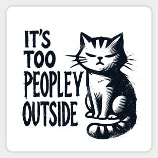 It's Too Peopley Outside Magnet